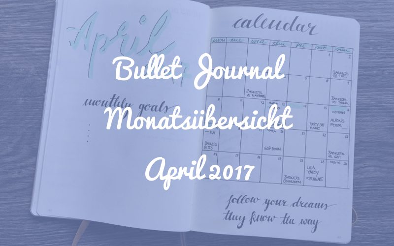 Bullet Journal Monatsübersicht: April 2017