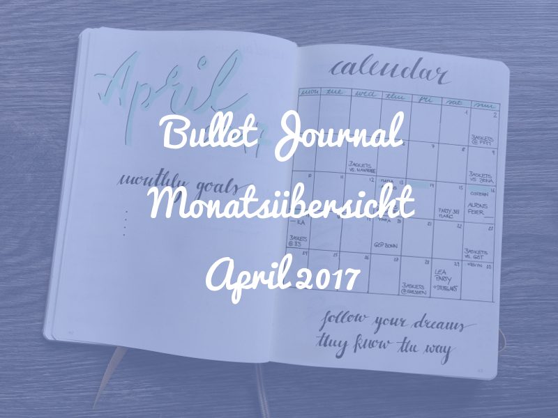 Bullet Journal Monatsübersicht April 2017