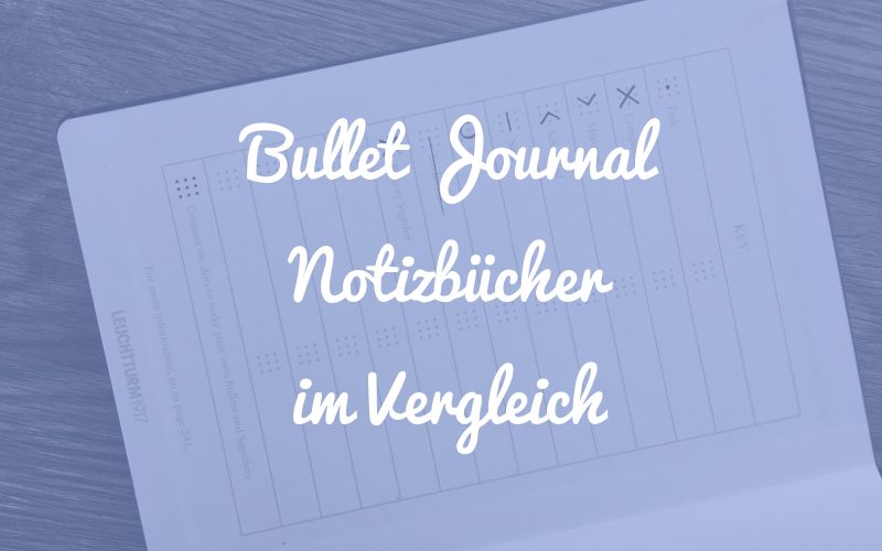 Bullet Journal Notizbücher – ein Vergleich