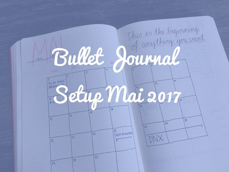 Bullet Journal Monatsübersicht Mai 2017