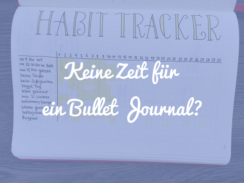 Hast du keine Zeit für ein Bullet Journal?