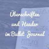Überschriften und Header im Bullet Journal gestalten: So funktioniert's