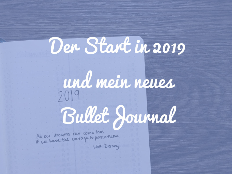 Der Start in 2019 und mein neues Bullet Journal System