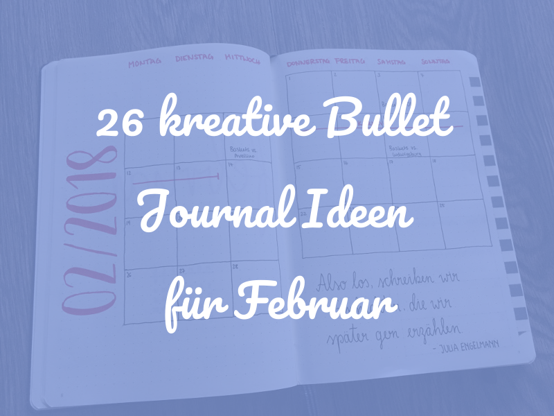 26 kreative Bullet Journal Ideen für Februar