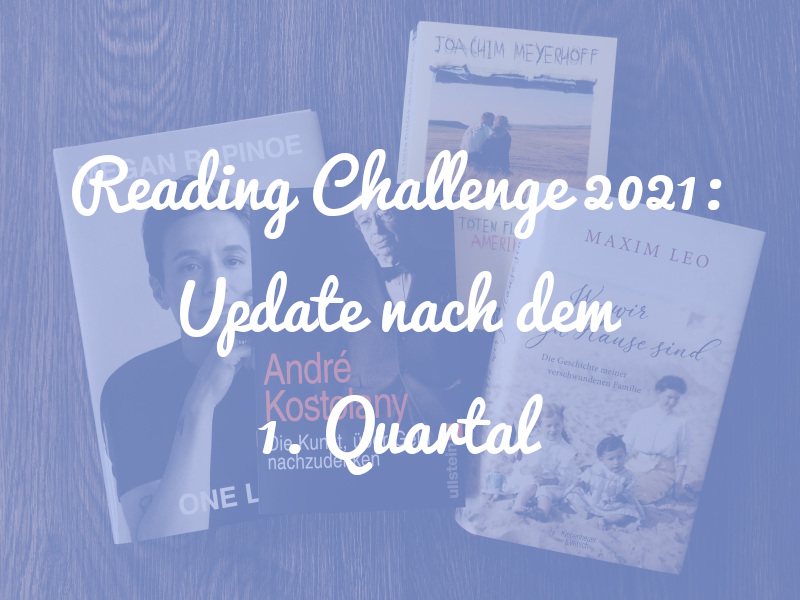 Reading Challenge 2021: Unser Update nach dem 1. Quartal